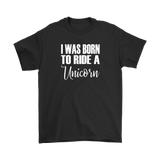 I Was born to Ride a Unicorn Men's T-Shirt