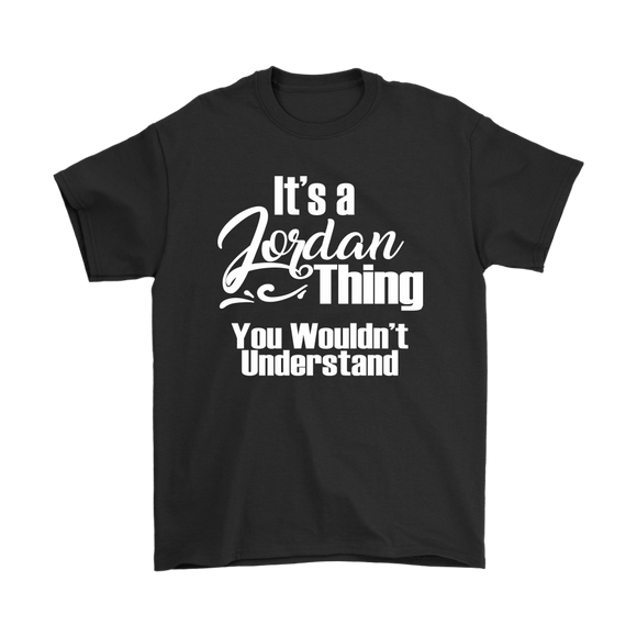 It's a JORDAN Thing Men's T-Shirt You Wouldn't Understand - J & S Graphics