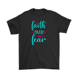 Faith over Fear Men's and Women's T-Shirts