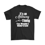 It's an ANTHONY Thing Men's T-Shirt You Wouldn't Understand