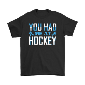 YOU HAD ME AT HOCKEY Unisex T-Shirt