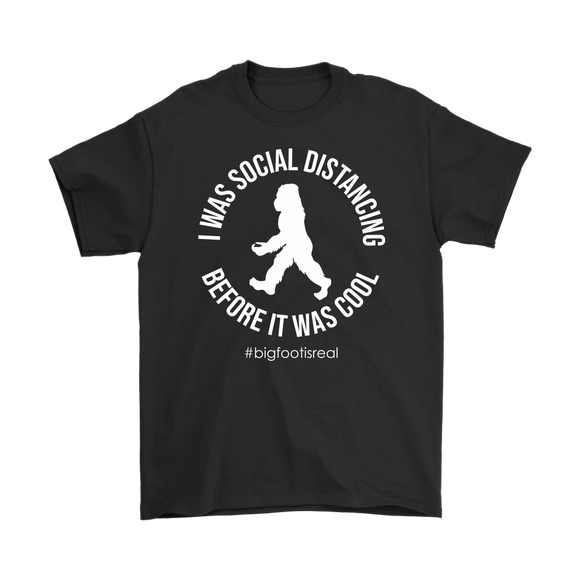BIGFOOT I was Social Distancing Before it was Cool Men's T-Shirt
