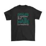 ENGLISH is IMPORTANT but MATH is IMPORTANTER Funny Unisex T-Shirt