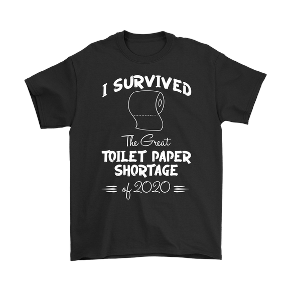 I survived the Great Toilet Paper Shortage of 2020 Unisex T-Shirt