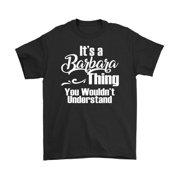 It's a BARBARA Thing Unisex T-Shirt You Wouldn't Understand
