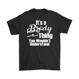 It's a BRODY Thing Men's T-Shirt You Wouldn't Understand - J & S Graphics