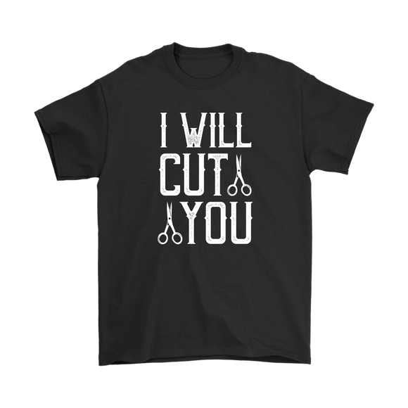 I WILL CUT YOU Barber Humor Men's T-Shirt - J & S Graphics