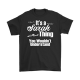 IT'S A SARAH THING. YOU WOULDN'T UNDERSTAND Unisex/Men's T-Shirt