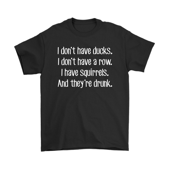 I don't have ducks, I don't have a row... Funny Short Sleeve T-Shirt