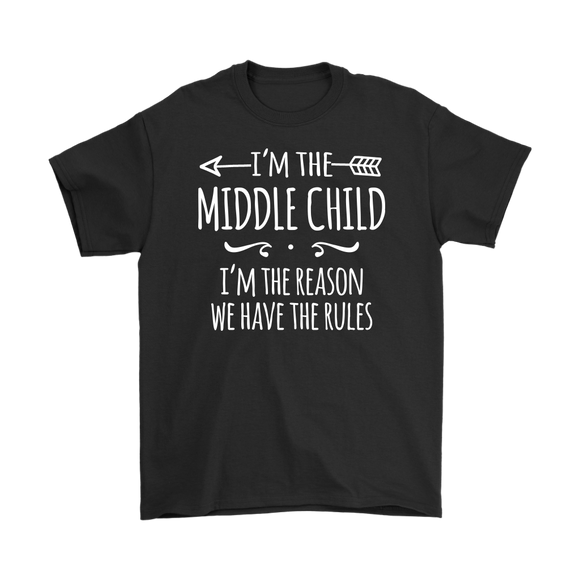 I'm the Middle Child Men's T-Shirt, I'm the Reason We Have the Rules - J & S Graphics