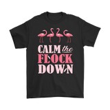 CALM the FLOCK DOWN Unisex T-Shirt