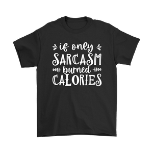 If Only SARCASM Burned CALORIES Unisex T-Shirt