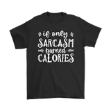 If Only SARCASM Burned CALORIES Unisex T-Shirt