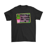 FREE HUGS - Just Kidding, Don't Touch Me Men's or Women's T-Shirts