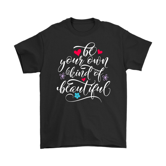 Be Your Own Kind of Beautiful Unisex T-Shirt