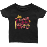 Who Needs Cupid When Everyone Loves Me Infant T-Shirt, Valentine's Day - J & S Graphics