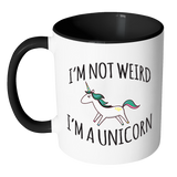 I'm Not Weird, I'm a Unicorn Accent Coffee Mug - Choice of Accent color - J & S Graphics