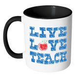 LIVE LOVE TEACH Accent Coffee Mug - Choice of Accent color - J & S Graphics