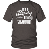 It's a BRODY Thing Unisex T-Shirt You Wouldn't Understand - J & S Graphics