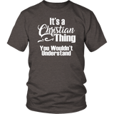 It's a CHRISTIAN Thing Unisex T-Shirt You Wouldn't Understand - J & S Graphics