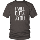 I WILL CUT YOU Barber Humor Unisex T-Shirt - J & S Graphics