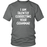 I AM SILENTLY CORRECTING YOUR GRAMMAR Unisex T-Shirt - J & S Graphics