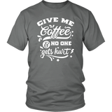 Give me Coffee and No One Gets Hurt Unisex T-Shirt - J & S Graphics
