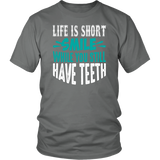 LIFE is SHORT, SMILE While You Still Have TEETH Unisex T-Shirt - J & S Graphics