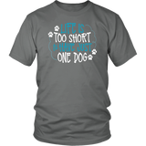 Life is Too Short to Have Just One Dog District Brand Unisex T-Shirt - J & S Graphics
