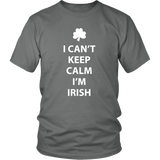 I CAN'T KEEP CALM, I'M IRISH Unisex T-Shirt - J & S Graphics