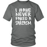 I Have Never Faked a Sarcasm! Unisex short sleeve T-Shirt - J & S Graphics