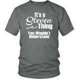 It's a STEVEN Thing Unisex T-Shirt You Wouldn't Understand - J & S Graphics