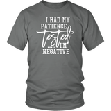 I Had My Patience Tested...It came back Negative Unisex T-shirt - J & S Graphics