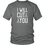 I WILL CUT YOU Barber Humor Unisex T-Shirt - J & S Graphics