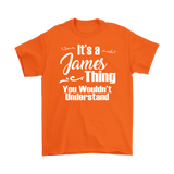 IT'S A JAMES THING. YOU WOULDN'T UNDERSTAND. Men's T-Shirt