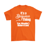 It's a BENJAMIN Thing Men's T-Shirt You Wouldn't Understand