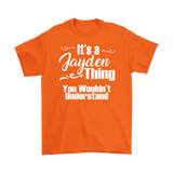 IT'S A JAYDEN THING. YOU WOULDN'T UNDERSTAND. Men's T-Shirt