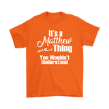 IT'S A MATTHEW THING. YOU WOULDN'T UNDERSTAND. Unisex T-Shirt
