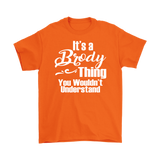 It's a BRODY Thing Men's T-Shirt You Wouldn't Understand - J & S Graphics