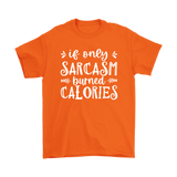 If Only SARCASM Burned CALORIES Unisex T-Shirt