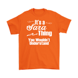 IT'S A SARA THING. YOU WOULDN'T UNDERSTAND Unisex/Men's T-Shirt