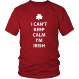 I CAN'T KEEP CALM, I'M IRISH Unisex T-Shirt - J & S Graphics