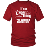 It's a CHRISTIAN Thing Unisex T-Shirt You Wouldn't Understand - J & S Graphics