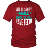 LIFE is SHORT, SMILE While You Still Have TEETH Unisex T-Shirt - J & S Graphics