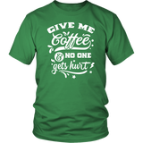 Give me Coffee and No One Gets Hurt Unisex T-Shirt - J & S Graphics