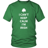 I CAN'T KEEP CALM, I'M IRISH Unisex T-Shirt - J & S Graphics