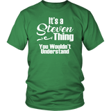 It's a STEVEN Thing Unisex T-Shirt You Wouldn't Understand - J & S Graphics