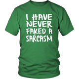 I Have Never Faked a Sarcasm! Unisex short sleeve T-Shirt - J & S Graphics