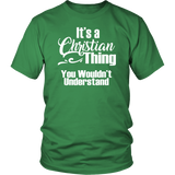 It's a CHRISTIAN Thing Unisex T-Shirt You Wouldn't Understand - J & S Graphics