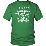 I Had My Patience Tested...It came back Negative Unisex T-shirt - J & S Graphics